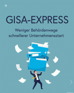 GISA-Express - Weniger Behördenwege - schnellerer Unternehmensstart GISA-Express - Weniger Behördenwege - schnellerer Unternehmensstart
