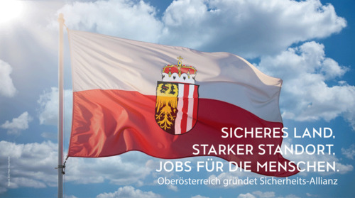 Eine wehende Oberösterreich-Fahne mit Landeswappen. Dazu der Text: Sicheres Land. Starker Standort. Jobs für die Menschen. Oberösterreich gründet Sicherheits-Allianz.