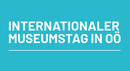 Schriftzug: Internationaler Museumstag in Oberösterreich