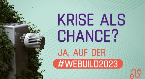 Plakat zur Messe, mit Pflanzen umrankter Heukörper, Beschriftung: Krise als Chance? Ja, auf der #WEBUILD2023