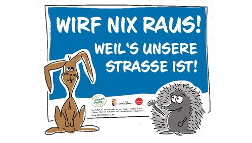 Plakat zur Kampagne, Illustration eines Hasen und eines Igels, Beschriftung Wirf nix raus! Weil´s unsere Straße ist! Unten Oberösterreich-Wappen, Oberösterreich-Logo, Umwelt-Profis-Logo
