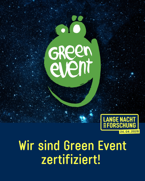 Sujet Lange Nacht der Forschung: Wir sind Green Event zertifiziert Sujet Lange Nacht der Forschung: Wir sind Green Event zertifiziert