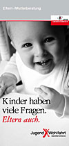 Eltern-/Mutterberatung - Kinder haben viele Fragen. Eltern auch.