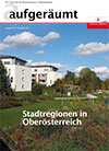 Aufgeräumt Nr. 10 – Stadtregionen in Oberösterreich