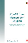 Konflikt im Namen der Religion - historische Erfahrungen und aktuelle Verantwortung