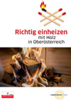 Richtig einheizen mit Holz in Oberösterreich