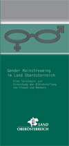 Gender Mainstreaming im Land Oberösterreich - Eine Strategie zur Erreichung der Gleichstellung von Frauen und Männern