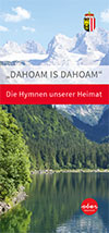 Dahoam is dahoam - Die Hymnen unserer Heimat