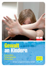 Gewalt an Kindern - Information, Hilfsangebote, Prävention